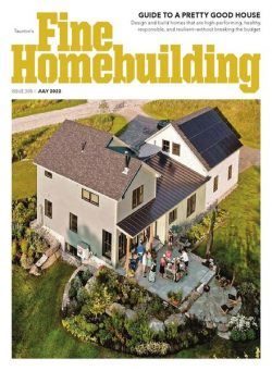 Fine Homebuilding – July 2022