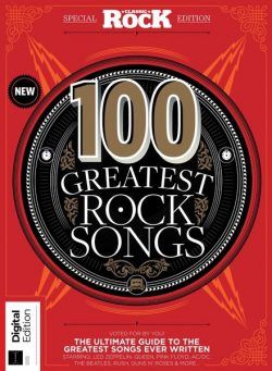 Classic Rock Special – 100 Greatest Rock Songs of All Time – 4th Edition – March 2023