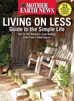 Mother Earth News Living on Less Guide to the Simple Life – April 2023