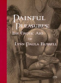 Painful Pleasures – The erotic Art of Lynn Paola Russell