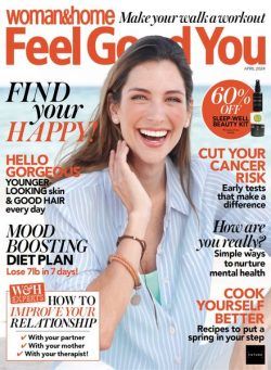 Woman & Home Feel Good You – April 2024