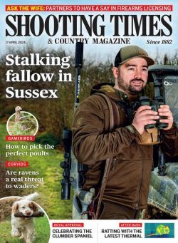 Shooting Times & Country – Issue 458 – 17 April 2024