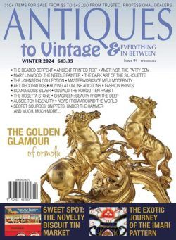 Antiques to Vintage & Everything In Between – Issue 91 – Winter 2024