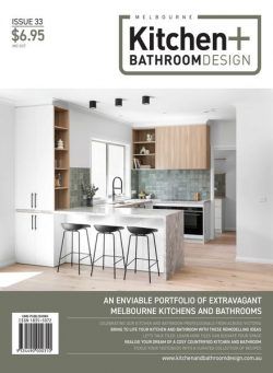 Melbourne Kitchen + Bathroom Design – Issue 33 2024